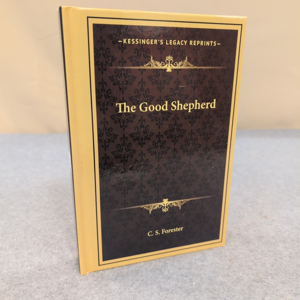 The Good Shepherd C.S. Forester Kessinger Legacy Reprint Hardcover 9781166134167